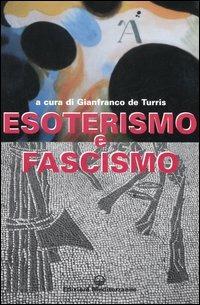 Esoterismo e fascismo. Storia, interpretazioni, documenti - copertina