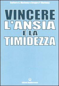 Vincere l'ansia e la timidezza - Barbara G. Markway,Gregory P. Markway - copertina