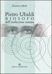 Libro Pietro Ubaldi. Biosofo dell'evoluzione umana Gaetano Mollo