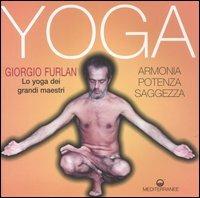 Yoga. Armonia, potenza, saggezza. Lo yoga dei grandi maestri - Giorgio Furlan - copertina