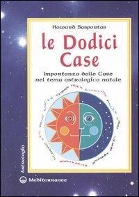 Le dodici case. Importanza delle case nel tema astrologico natale - Howard Sasportas - copertina