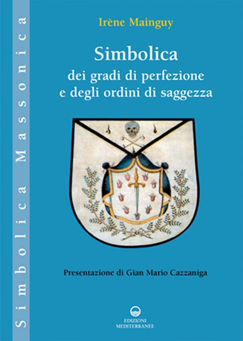 Simbolica dei gradi di perfezione e degli ordini di saggezza. Ediz. illustrata - Irène Mainguy - copertina