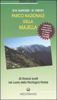 Parco nazionale della Majella. 30 itinerari scelti nel cuore della Montagna madre. Con carta topografica 1:50.000. Ediz. illustrata - William M. Santoleri,Massimo Cerceo - copertina