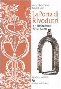 La porta di Rivodutri e il simbolismo della palma. Ediz. illustrata - Anna Maria Partini,Claudio Lanzi - copertina