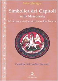 Simbolica dei capitoli della massoneria. Rito scozzese antico e accettato e rito francese - Irène Mainguy - copertina