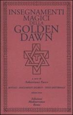 Insegnamenti magici della Golden Dawn. Rituali, documenti segreti, testi dottrinali. Vol. 3