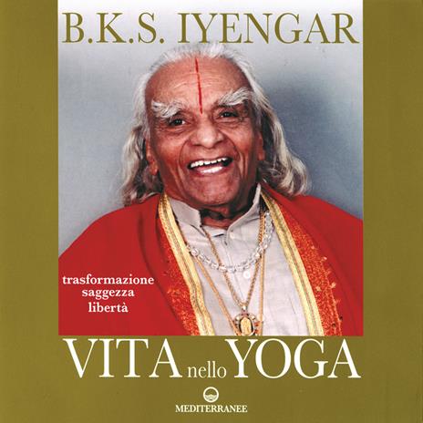 Vita nello yoga. Trasformazione, saggezza, libertà - B. K. S. Iyengar - 3