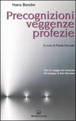 Precognizioni, veggenze, profezie. Con un saggio sul miracolo del sangue di san Gennaro