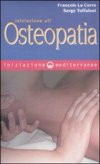 Iniziazione all'osteopatia - François Le Corre,Serge Toffaloni - copertina