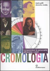 Cromologia. Comprendere la personalità attraverso i colori - Mario Grilli,Domenica Nieddu - copertina
