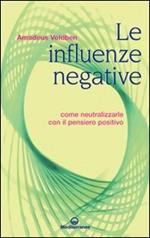 Le influenze negative. Come neutralizzarle con il pensiero positivo