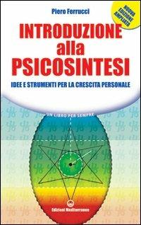 Introduzione alla psicosintesi. Idee e strumenti per la crescita personale - Piero Ferrucci - copertina