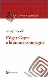 Edgar Cayce e le anime compagne - Kevin J. Todeschi - copertina