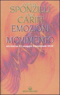 Emozioni in movimento attraverso il Lavaggio Emozionale REM® - Osvaldo Sponzilli,Enza Carifi - copertina