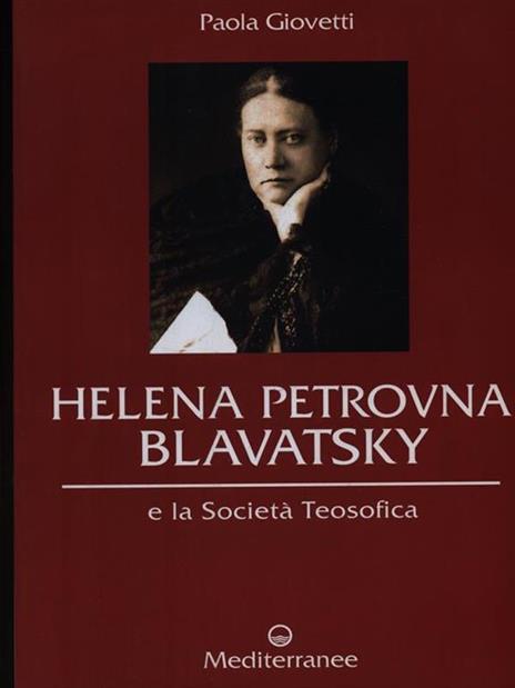 Helena Petrovna Blavatsky e la Società teosofica - Paola Giovetti - 4