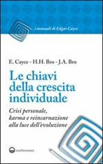 Le chiavi della crescita individuale. Crisi personale, karma e reincarnazione alla luce dell'evoluzione