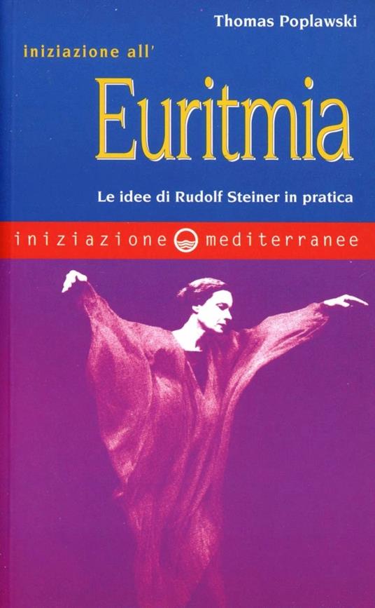Iniziazione all'euritmia. Le idee di Rudolf Steiner in pratica - Thomas Poplawski - copertina