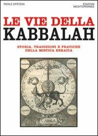 Le vie della Kabbalah. Storia, tradizioni e pratiche della mistica ebraica - Perle Epstein - copertina