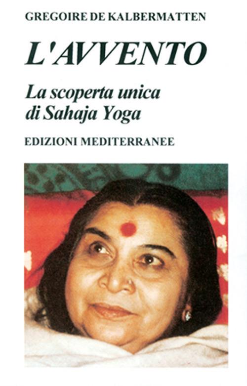 L' avvento. La scoperta unica di Sahaja Yoga - Grégoire De Kalbermatten - copertina