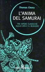 L' anima del samurai. Tre opere classiche sullo zen e il Bushido