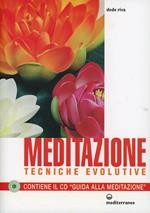 Meditazione. Tecniche evolutive. Con CD Audio