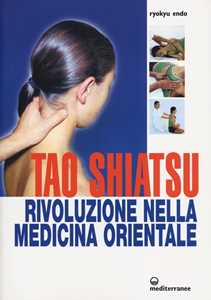 Libro Tao shiatsu. Rivoluzione nella medicina orientale Ryokyu Endo