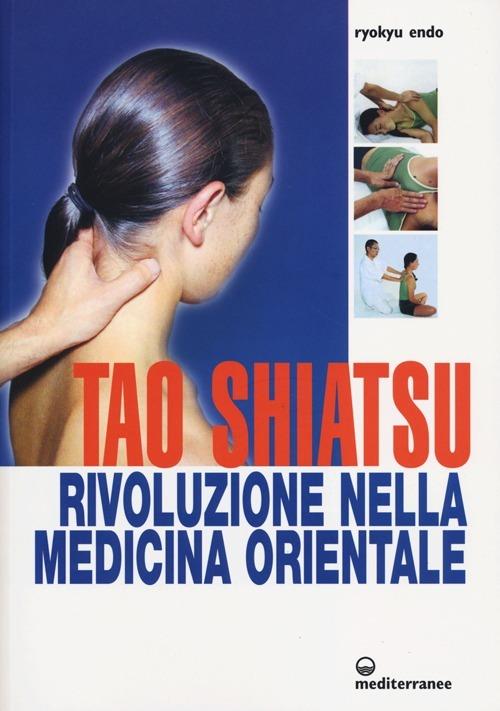 Tao shiatsu. Rivoluzione nella medicina orientale - Ryokyu Endo - copertina