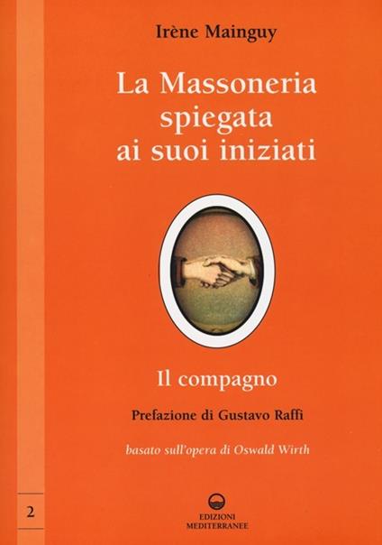 La massoneria spiegata ai suoi iniziati. Vol. 2: Il compagno. Basato sull'opera di Oswald Wirth - Irène Mainguy - copertina