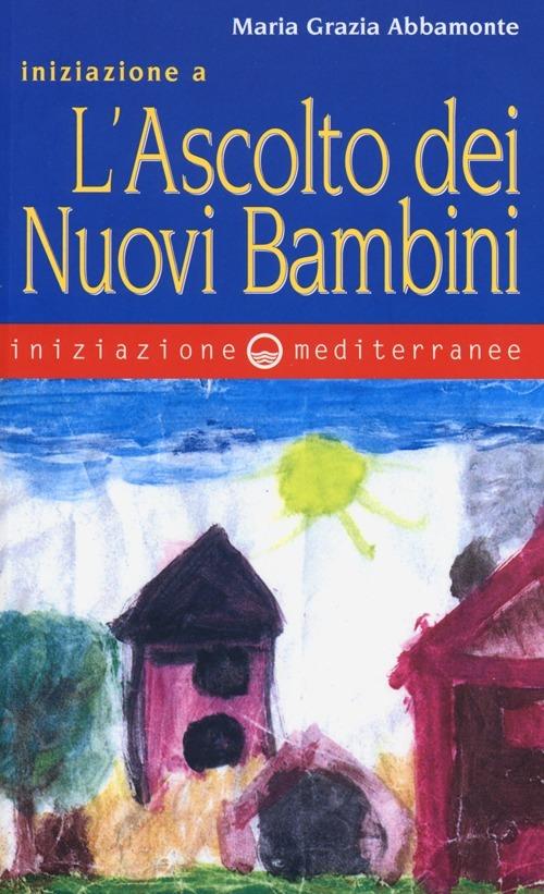 Iniziazione a «L'ascolto dei nuovi bambini» - Maria Grazia Abbamonte - copertina