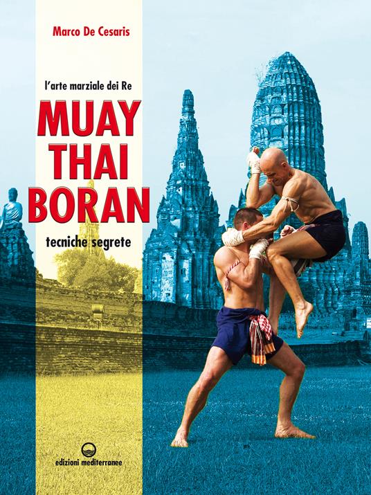 Muay Thai Boran. L'arte marziale dei re. Tecniche segrete - Marco De Cesaris - ebook