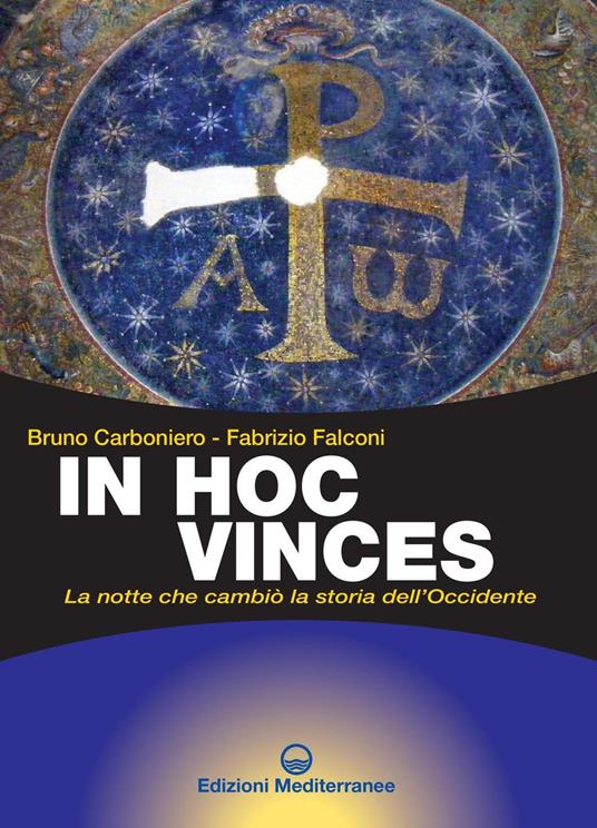 In hoc vinces. La notte che cambiò la storia dell'Occidente - Bruno Carboniero,Fabrizio Falconi - ebook
