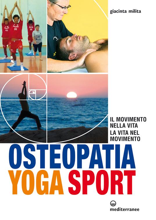 Osteopatia yoga sport. Il movimento nella vita, la vita nel movimento - Giacinta Milita - ebook
