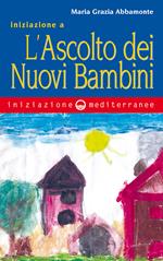 Iniziazione a «L'ascolto dei nuovi bambini»