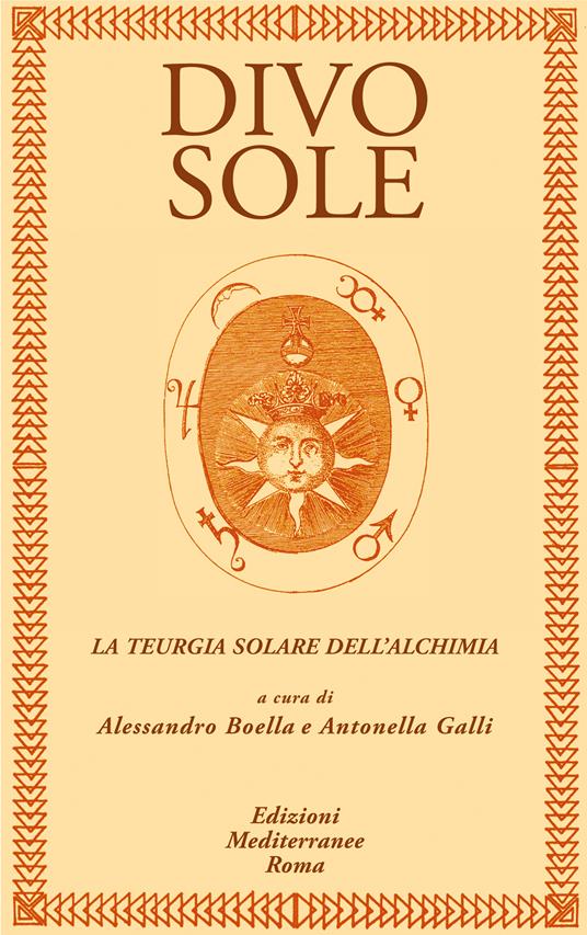 Divo sole. La teurgia solare dell'alchimia - Alessandro Boella,Antonella Galli - ebook