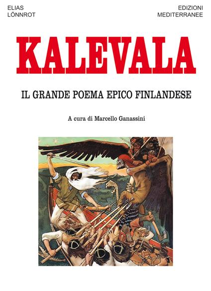 Kalevala. Il grande poema epico finlandese - Elias Lönnrot,Marcello Ganassini - ebook