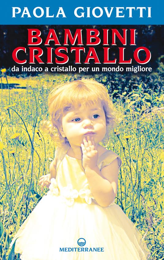 Bambini cristallo. Da indaco a cristallo per un mondo migliore - Paola Giovetti - ebook