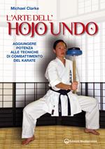 L' arte dell'hojo undo. Aggiungere potenza alle tecniche di combattimento del karate