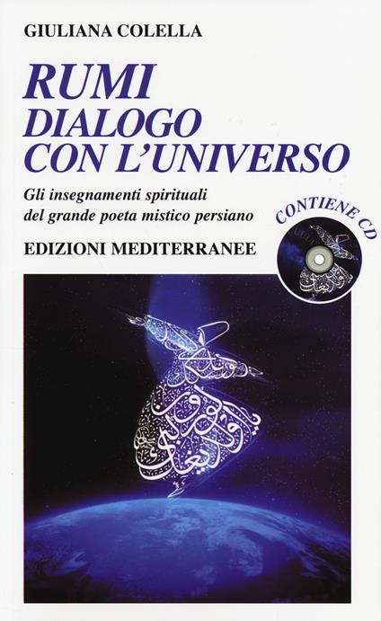 Rumi: dialogo con l'universo. Gli insegnamenti spirituali del grande poeta mistico persiano. Con CD Audio - Giuliana Colella - copertina