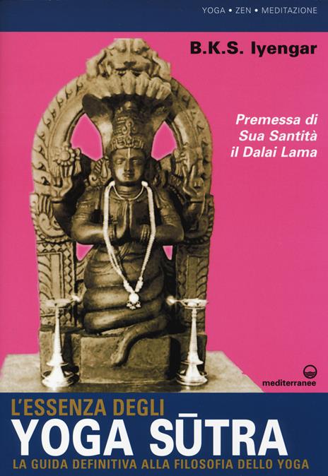 L' essenza degli yoga sutra. La guida definitiva alla filosofia dello yoga - B. K. S. Iyengar - 2