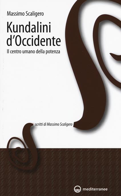 Kundalini d'Occidente. Il centro umano della potenza - Massimo Scaligero - copertina