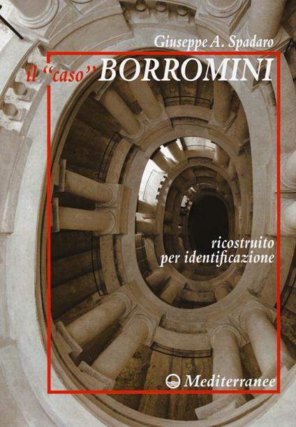 Il «caso» Borromini ricostruito per identificazione - Giuseppe Spadaro - copertina