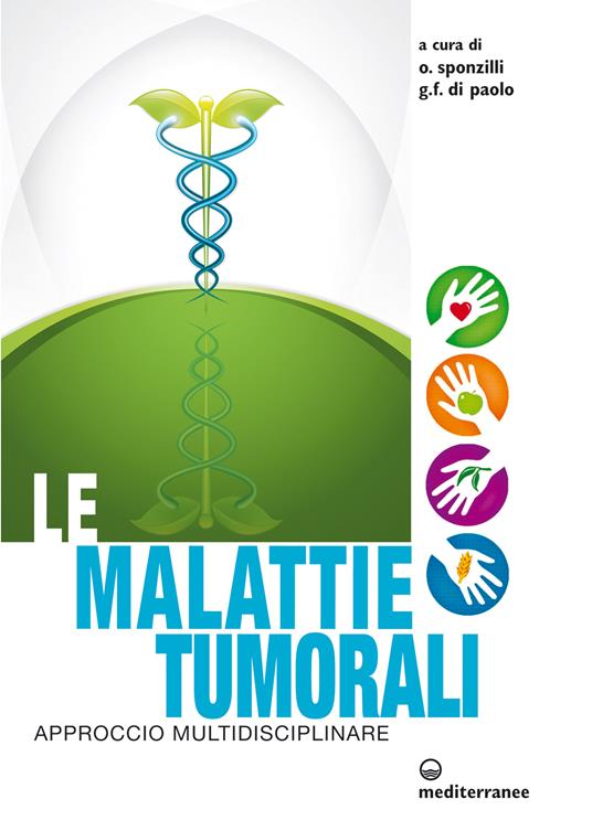 Le malattie tumorali. Approccio multidisciplinare - Giovanni Francesco Di Paolo,Osvaldo Sponzilli - ebook