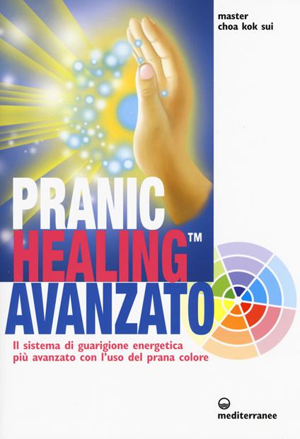 Pranic healing avanzato. Il sistema di guarigione energetica più avanzato con l'uso del prana colore - K. Sui Choa - copertina