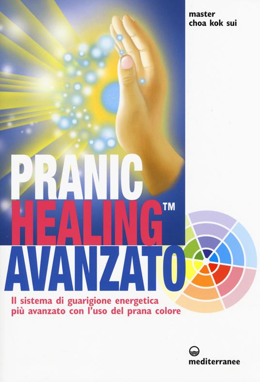 Pranic healing avanzato. Il sistema di guarigione energetica più avanzato con l'uso del prana colore - K. Sui Choa - copertina