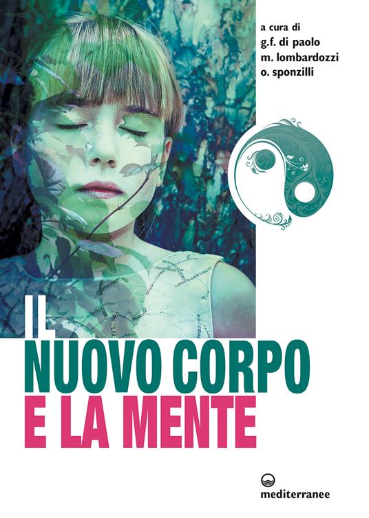 Il nuovo corpo e la mente - Giovanni Francesco Di Paolo,Marco Lombardozzi,Osvaldo Sponzilli - ebook