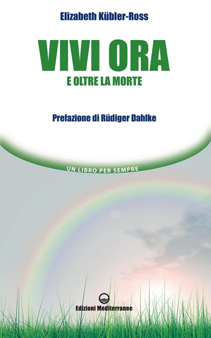 Vivi ora e oltre la morte - Elisabeth Kübler-Ross,T. Hardo,Dominique Smersu - ebook