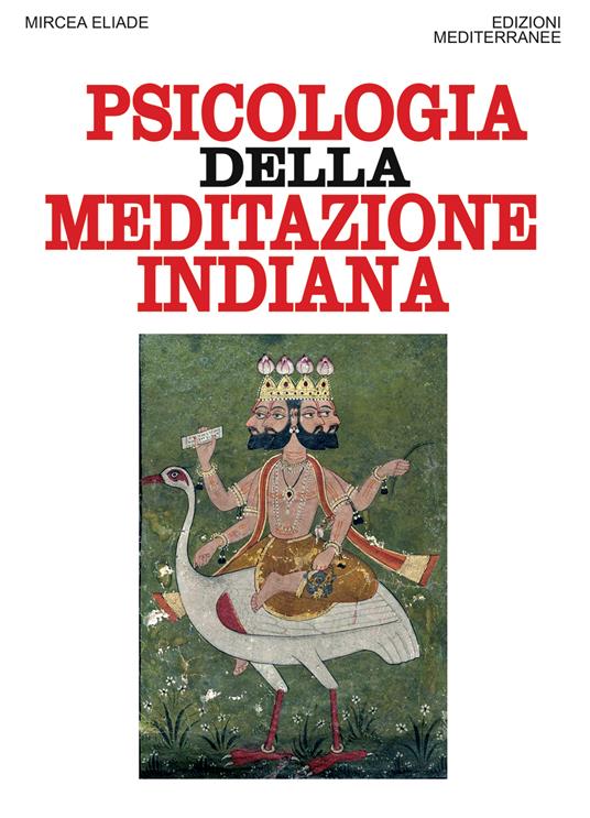 Psicologia della meditazione indiana - Mircea Eliade,Horia Corneliu Cicortas - ebook
