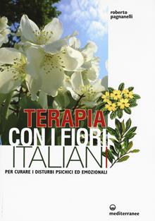 Terapia con i fiori italiani per curare i disturbi psichici ed emozionali