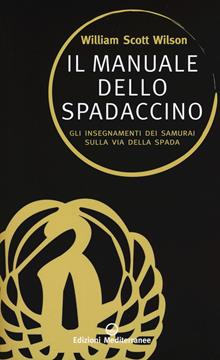 Il manuale dello spadaccino. Gli insegnamenti dei samurai sulla via della spada