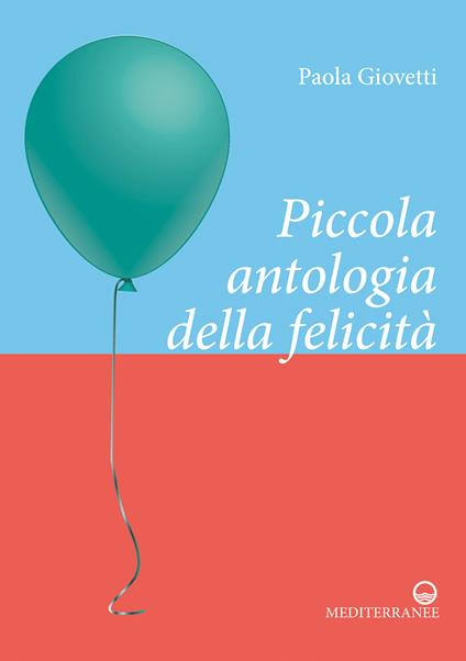 Piccola antologia della felicità - Paola Giovetti - ebook